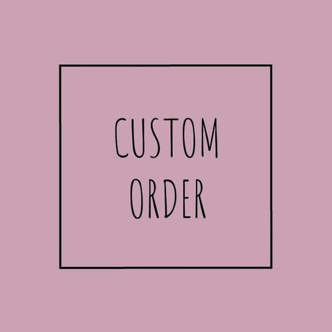 Custom order for Shannon