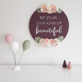 Be Your Own Kind of Beautiful Sign - 30cm