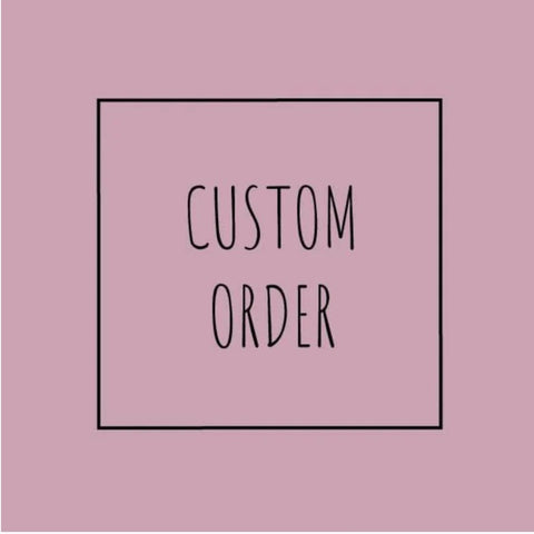 Custom order for Kirsty